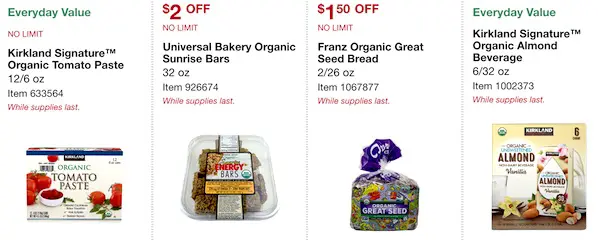 Costco ORGANIC Coupon Book: February 25, 2019 - March 10, 2019. Kirkland Signature Organic Tomato Paste, Universal Bakery Organic Sunrise Bars, Franz Organic Great Seed Bread, Kirkland Signature Organic Unsweetened Vanilla Almond Beverage